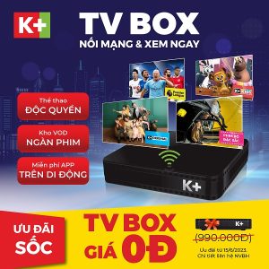 LĂP ĐẶT K+ TV BOX CÓ KHUYẾN MÃI